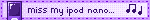 miss my ipod nano