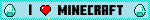I <3 MINECRAFT