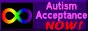 Autism acceptance now!
