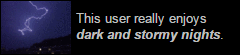 This user really enjoys dark and stormy nights.