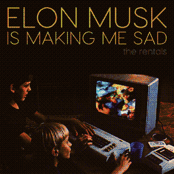 Elon Musk Is Making Me Sad