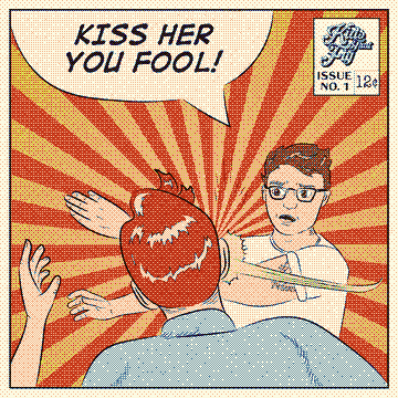 Kiss Her You Fool