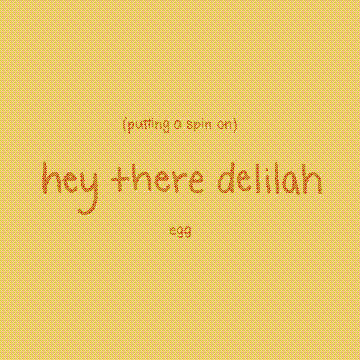 putting a spin on hey there delilah