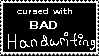 Cursed with BAD handwriting